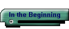 In the Beginning